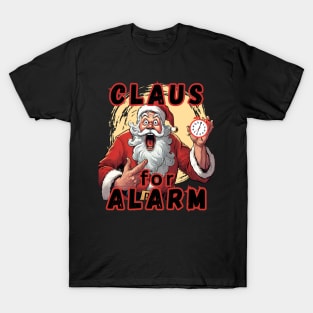 Santa Holding an Alarm clock: Claus for Alarm. T-Shirt